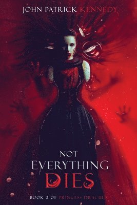 John Patrick Kennedy - Not Everything Dies, Häftad
