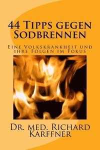 bokomslag 44 Tipps gegen Sodbrennen: Eine Volkskrankheit und ihre Folgen im Fokus