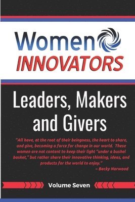 Women Innovators 7: Leaders, Makers and Givers 1