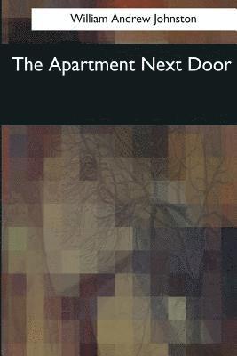 William Andrew Johnston - The Apartment Next Door, Häftad