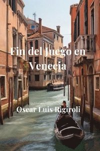 bokomslag Fin del Juego en Venecia