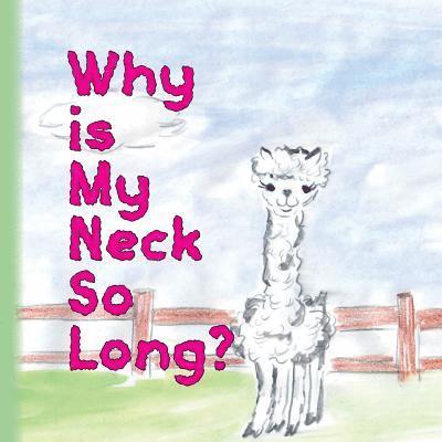 Why is my neck so long?: Alpaca Alice 1