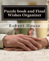 bokomslag Puzzle Book and Final Wishes Organizer: Puzzles and a Final Wishes Organizer for those who have lost a loved one.