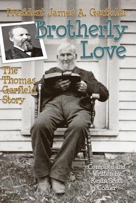 President James A. Garfield: Brotherly Love: The Thomas Garfield Story 1