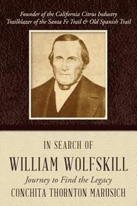 bokomslag In Search of William Wolfskill: Journey to Find the Legacy