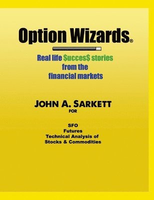 Option Wizards: Real Life Success Stories from the Financial Markets 1