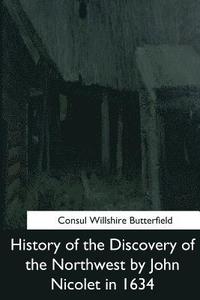 bokomslag History of the Discovery of the Northwest by John Nicolet in 1634