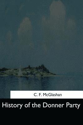 C. F. McGlashan - History of the Donner Party, Häftad. Tillgänglighet: Lägg i varukorg