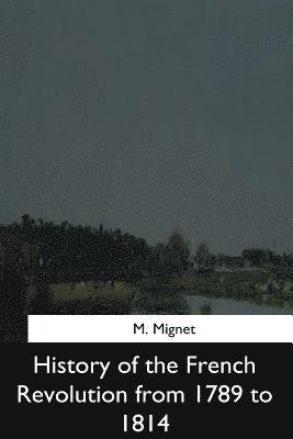 History of the French Revolution from 1789 to 1814 1