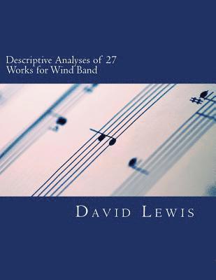 David P. Lewis - Descriptive Analyses of 27 Works for Wind Band, Häftad
