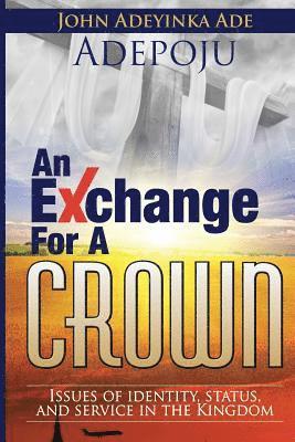 John a. Ade Adepoju - An Exchange For A Crown, Häftad