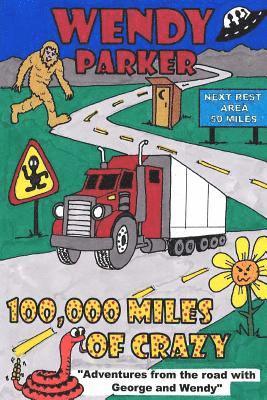 100,000 Miles of Crazy: Adventures from the road with George and Wendy 1