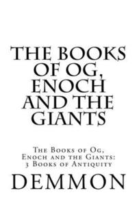 bokomslag The Books of Og, Enoch and the Giants: The Books of Og, Enoch and the Giants: 3 Books of Antiquity