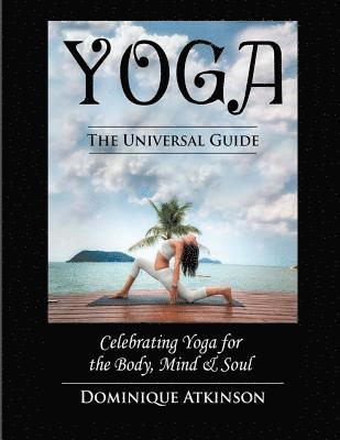 bokomslag Yoga: The Universal Guide to Yoga: Weight. Loss Stress. Relief. HealthRehabilitation. Mindfulness. Chakra. Dieting. Philosop