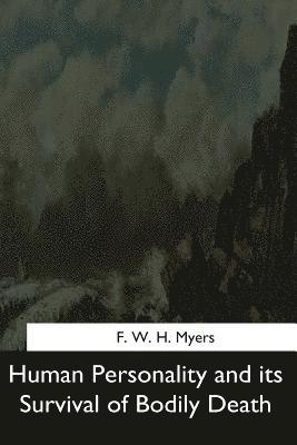 F. W. H. Myers - Human Personality and its Survival of Bodily Death, Häftad