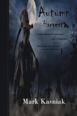 Mark Kasniak - Autumn Harvest...: A Celebration of Halloween and the Macabre, Häftad