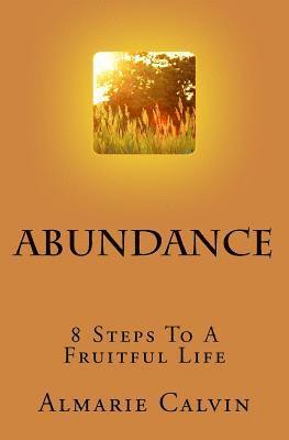 bokomslag Abundance: 8 Steps To A Fruitful Life