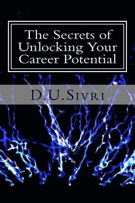 bokomslag The Secrets of Unlocking Your Career Potential