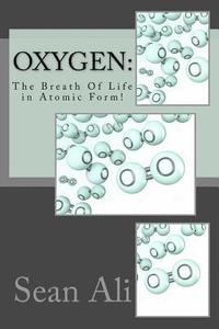 bokomslag OxyGen: The Breath Of Life in Atomic Form!
