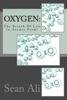 bokomslag OxyGen: The Breath Of Life in Atomic Form!