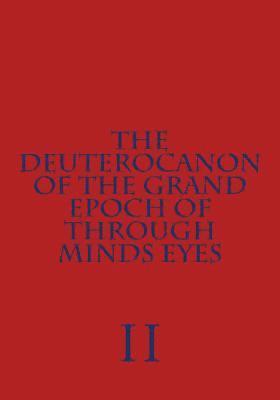 bokomslag The Deuterocanon of The Grand Epoch of Through Minds Eyes Part II