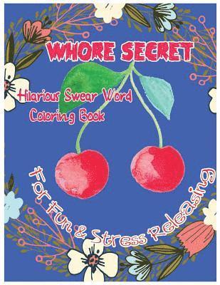 bokomslag Whore Secret: Hilarious Swear Word Coloring Book For Fun & Stress Releasing