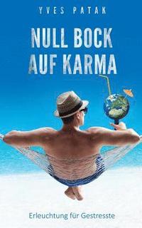 bokomslag Null Bock auf Karma: Erleuchtung für Gestresste