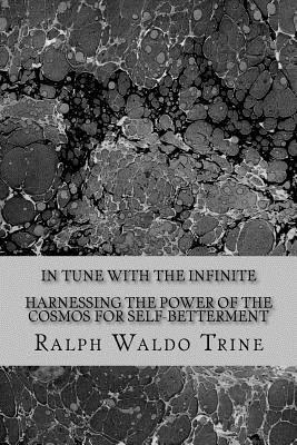 Ralph Waldo Trine, Dennis Logan - In Tune With the Infinite-Harnessing the Power of the Cosmos for Self-Betterment, Häftad