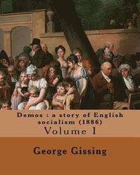 bokomslag Demos: a story of English socialism (1886) By: George Gissing (in three volume's): Volume I (Original Classics)