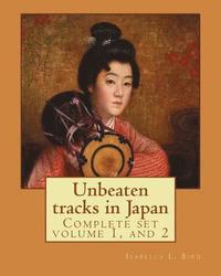 bokomslag Unbeaten tracks in Japan: an account of travels on horseback in the interior: including visits to the aborigines of Yezo and the shrines of Nikk