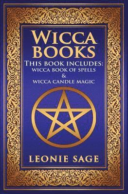 bokomslag Wicca Books: 2 in 1 Essential Wiccan Spellbooks for Beginners to Advanced Practitioners: Includes - Wicca Book of Spells & Wicca Candle Magic