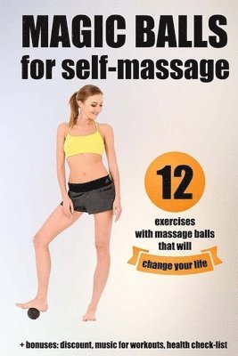 Bruce Cleveland - Magic balls for self-massage: 12 exercises with massage balls that will change your life + bonuses, Häftad