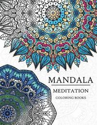 bokomslag Mandala Meditation Coloring Book: Mandala Coloring Books for Relaxation, Meditation and Creativity