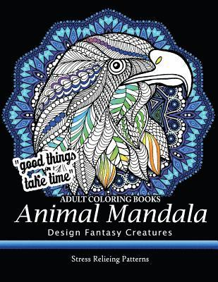 bokomslag Adult Coloring Book: Design Fantasy Creatures Eagle, Lion, Tiger, Rabbit, Bird and Etc.