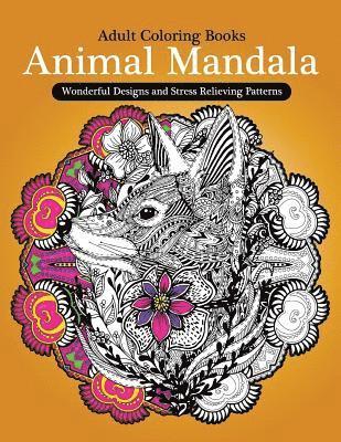 Adult Coloring Books: Animal Mandala Wonderful Design and Stress Relieving Creatures 1