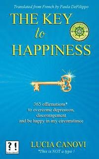 bokomslag The Key To Happiness: 365 offirmations* to overcome depression, discouragement and be happy in any circumstance