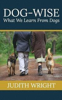 bokomslag Dog-wise: What We Learn From Dogs