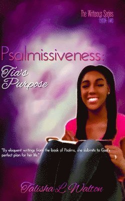 Psalmissiveness: Tia's Purpose 1
