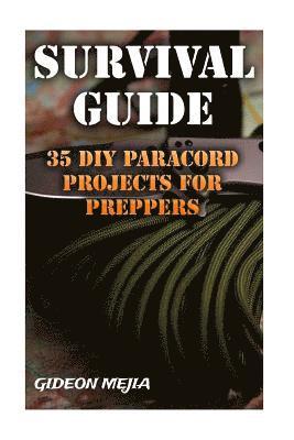 Survival Guide: 35 DIY Paracord Projects For Preppers 1