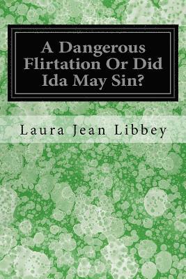 A Dangerous Flirtation Or Did Ida May Sin? 1