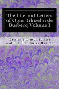 bokomslag The Life and Letters of Ogier Ghiselin de Busbecq Volume I