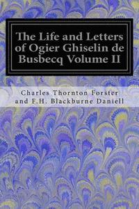 bokomslag The Life and Letters of Ogier Ghiselin de Busbecq Volume II