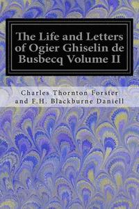 bokomslag The Life and Letters of Ogier Ghiselin de Busbecq Volume II