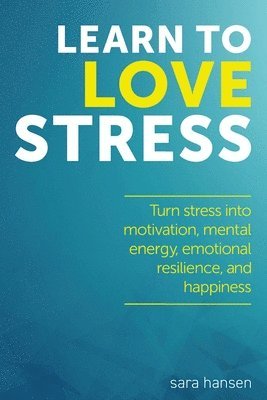 Learn to Love Stress 1