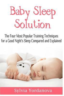 bokomslag Baby Sleep Solution: The Four Most Popular Training Techniques for a Good Night's Sleep Compared and Explained