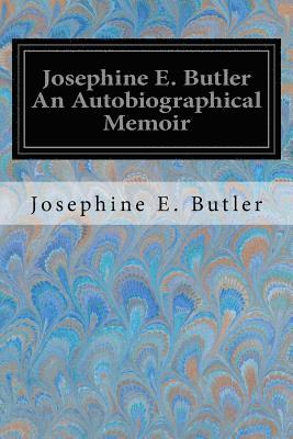 bokomslag Josephine E. Butler An Autobiographical Memoir