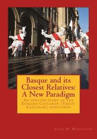 bokomslag Basque and its Closest Relatives: A New Paradigm: An updated study of the Euskaro-Caucasian (Vasco-Caucasian) hypothesis