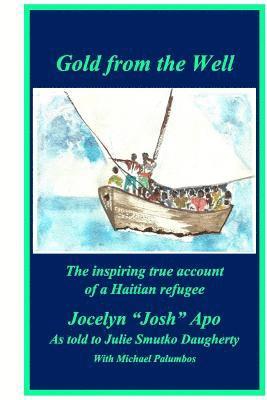 Gold from the Well: The inspiring true account of a Haitian refugee 1