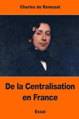 Charles de Rémusat - De la Centralisation en France, Häftad