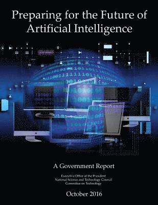 bokomslag Preparing for the Future of Artificial Intelligence: A Government Report